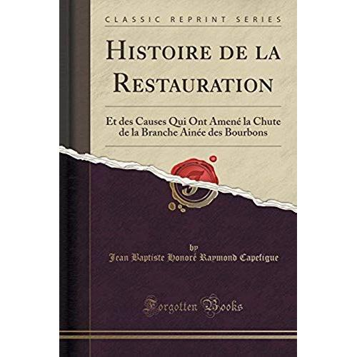 Capefigue, J: Histoire De La Restauration