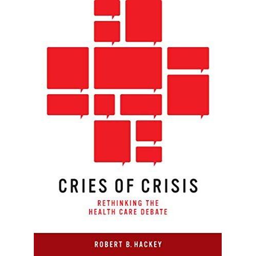 Cries Of Crisis: Rethinking The Health Care Debate