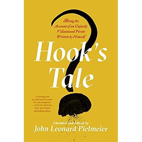 Hook's Tale: Being The Account Of An Unjustly Villainized Pirate Written By Himself