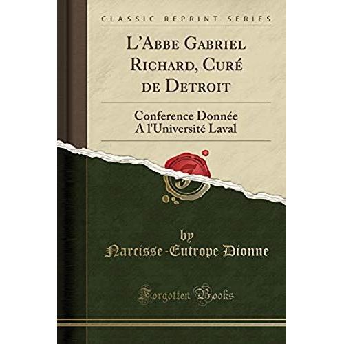 Dionne, N: L'abbe Gabriel Richard, Curé De Detroit