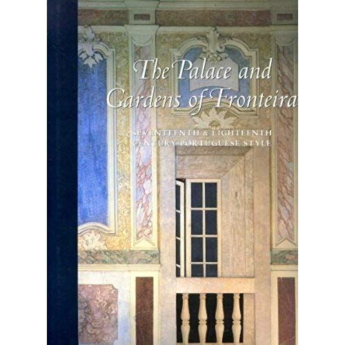 The Palace And Gardens Of Fronteira: Seventeenth And Eighteenth Century Portuguese Style