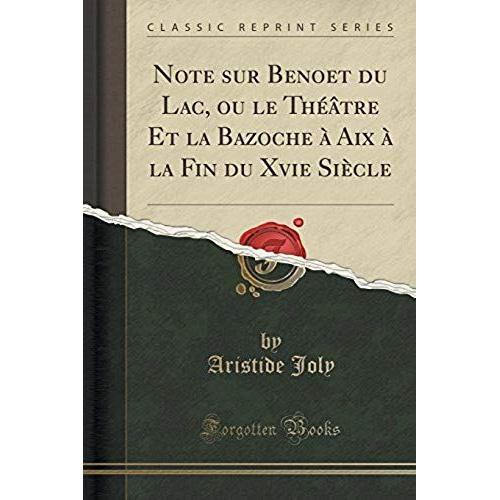 Joly, A: Note Sur Benoet Du Lac, Ou Le Théâtre Et La Bazoche