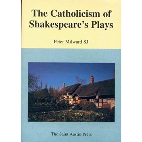 The Catholicism Of Shakespeare's Plays (Literature & Ideas)