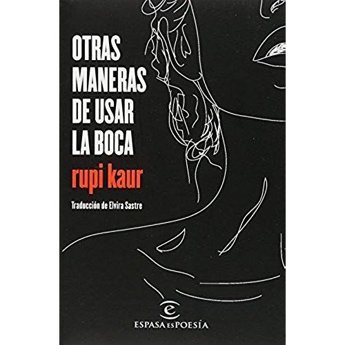 Otras Maneras De Usar La Boca (Poesía) / Milk And Honey (Poems)