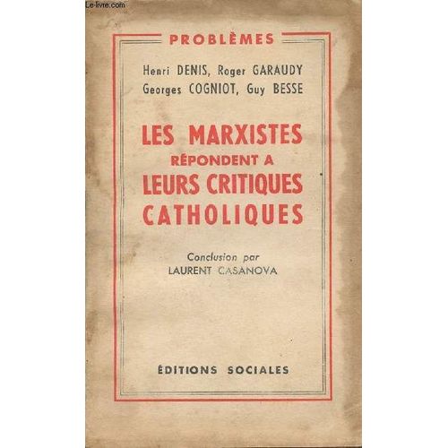 Les Marxistes Répondent À Leurs Critiques Catholiques - Conclusion Par Laurent Casanova