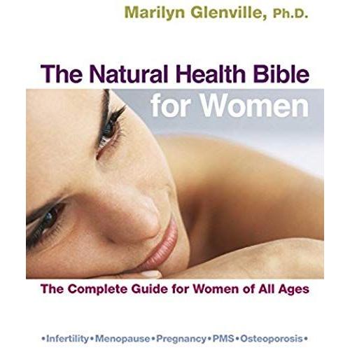 The Natural Health Bible For Women: The Complete Guide For Women Of All Ages