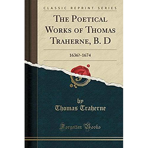 Traherne, T: Poetical Works Of Thomas Traherne, B. D
