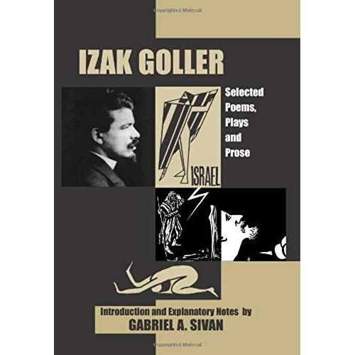 Izak Goller: Selected Poems, Plays And Prose