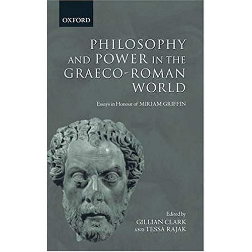 Philosophy And Power In The Graeco-Roman World: Essays In Honour Of Miriam Griffin