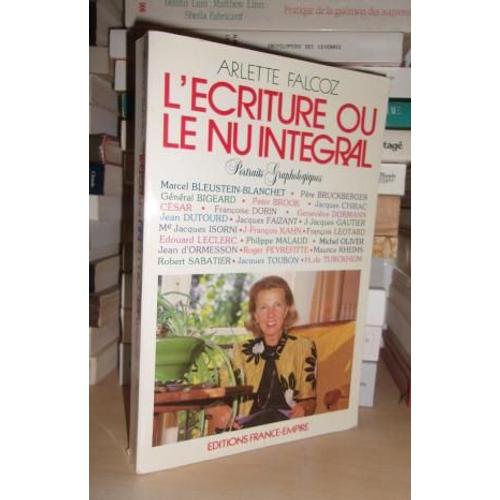 L'ecriture Ou Le Nu Integral : Portraits Graphologiques, Préface De Pierre Faideau