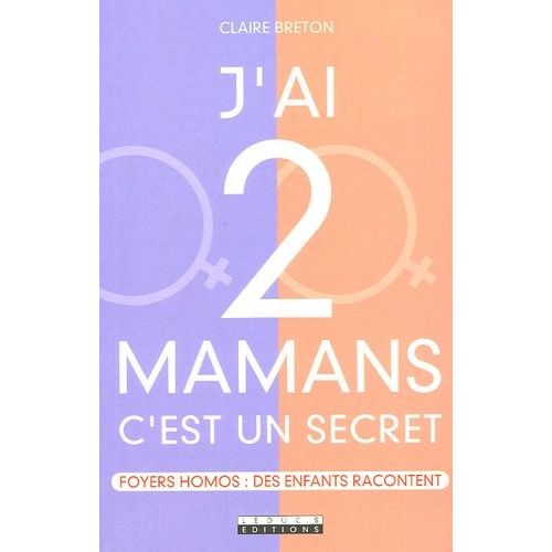J'ai 2 Mamans C'est Un Secret - Foyers Homos : Des Enfants Racontent