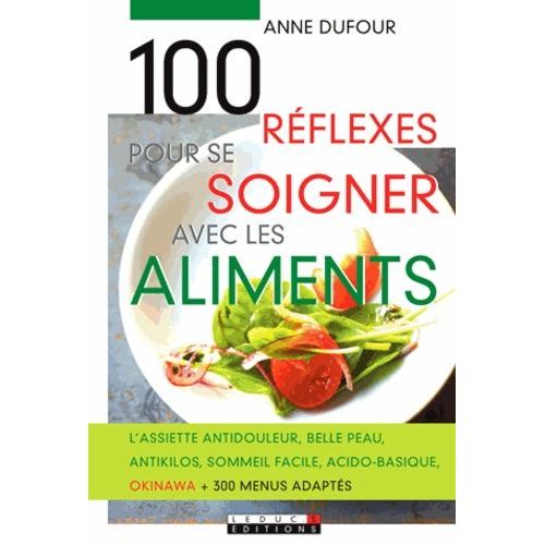 100 Réflexes Pour Se Soigner Avec Les Aliments
