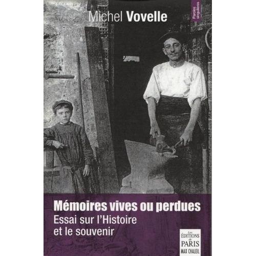 Mémoires Vives Ou Perdues - Essai Sur L'histoire Et Les Souvenirs