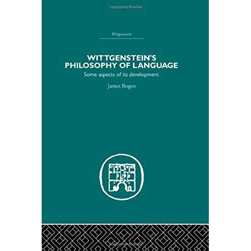 Wittgenstein's Philosophy Of Language: Some Aspects Of Its Development (Routledge Library Editions: Wittgenstein)