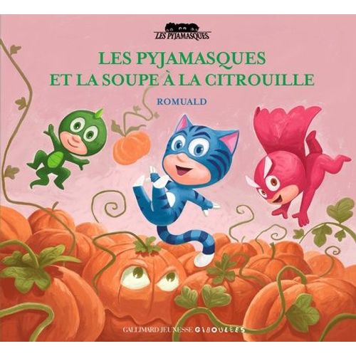 Les Pyjamasques Tome 11 - Les Pyjamasques Et La Soupe À La Citrouille
