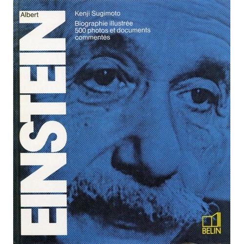 Albert Einstein - Biographie Illustrée, 500 Photos Et Documents Commentés