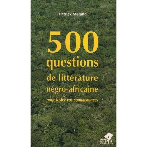 500 Questions De Littérature Négro-Africaine Pour Tester Vos Connaissances