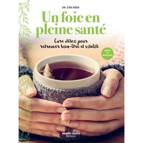 Un Foie En Pleine Santé - Cure Détox Pour Retrouver Bien-Être Et Vitalité