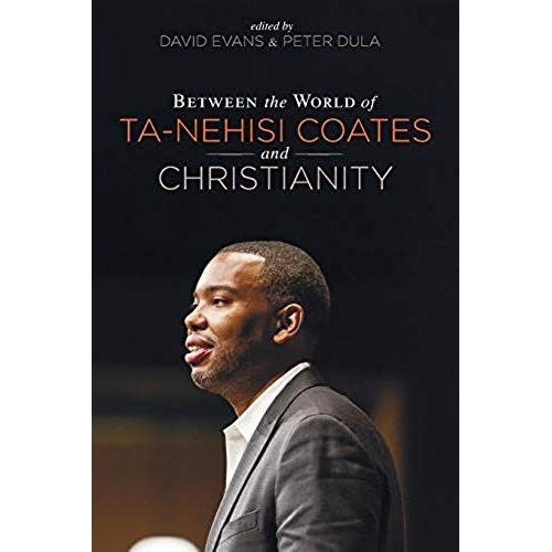 Between The World Of Ta-Nehisi Coates And Christianity