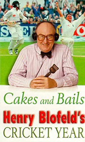 Cakes And Bails: Henry Blofeld's Cricket Year