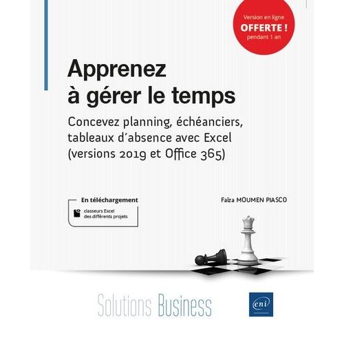 Apprenez À Gérer Le Temps - Concevez Planning, Échéanciers, Tableaux D'absence Avec Excel (Versions Office 365, 2019 Et 2016)