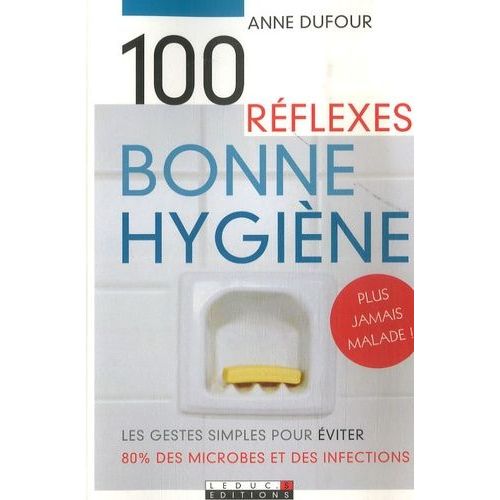 100 Réflexes Bonne Hygiène