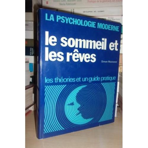 Le Sommeil Et Les Reves : Les Théories Et Un Guide Pratique