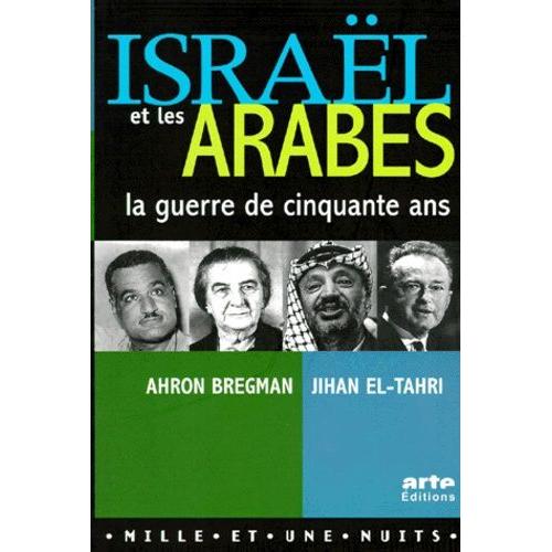 Israel Et Les Arabes - La Guerre De Cinquante Ans