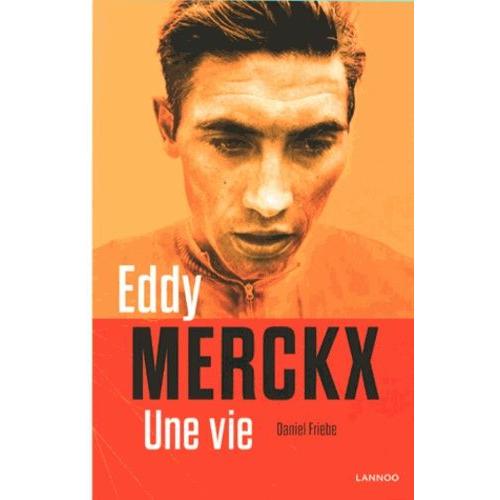Eddy Merckx - Une Vie