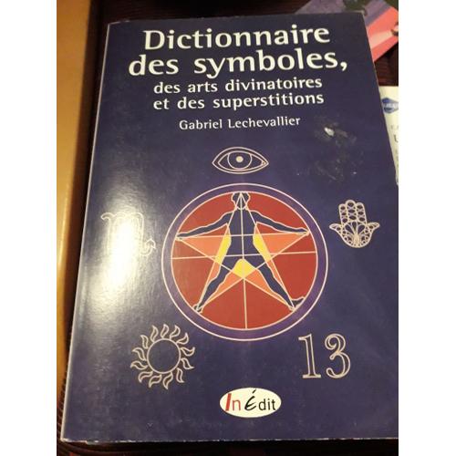 Dictionnaire Des Symboles, Des Arts Divinatoires Et Des Superstitions