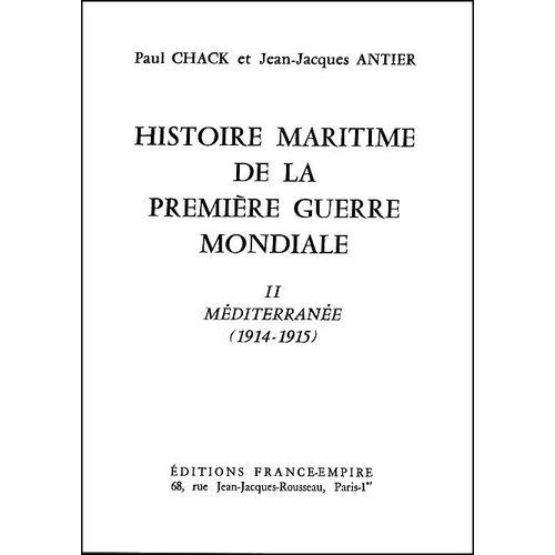 Histoire Maritime De La Première Guerre Mondiale, Tome 2 : Méditerranée (1914-1915) - Paul Chalk Et Jean Jacques Antier, Edit. France Empire 1970