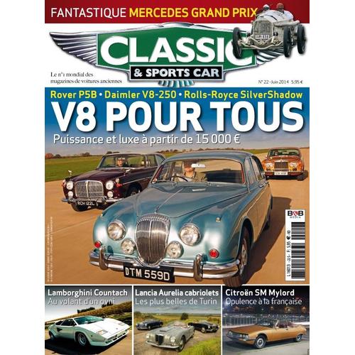 Revue Classic & Sports Car N°22 Juin 2014 - V8 Pour Tous: Rover P5b; Daimler V8-250; Rolls-Royce Silvershadow - Lancia Aurelia - Citroën Sm - Lamborghini Countach