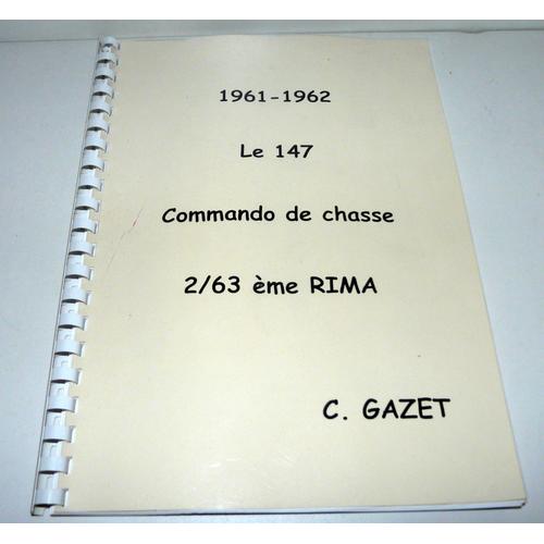 1961-1962, Le 147 Commando De Chasse 2/63 Ièm Rima, Par C.Gazet