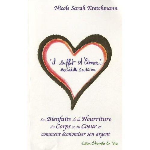 Il Suffit D'aimer - Les Bienfaits De La Nourriture Du Corps Et Du Coeur Et Comment Économiser Son Argent