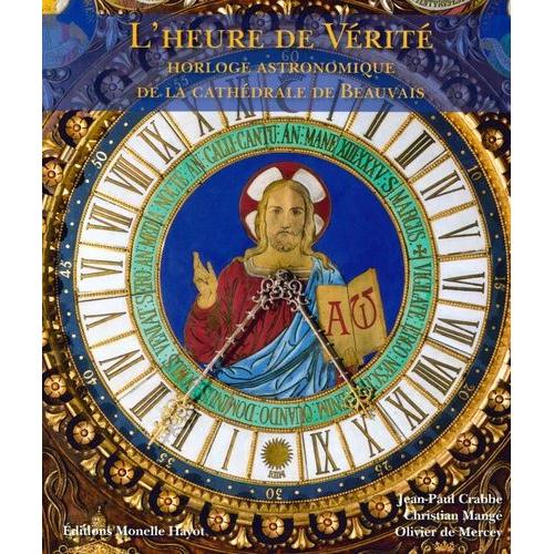 L'heure De Vérité - Horloge Astronomique De La Cathédrale De Beauvais