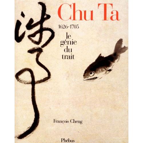 Chu Ta - 1626-1705, Le Génie Du Trait