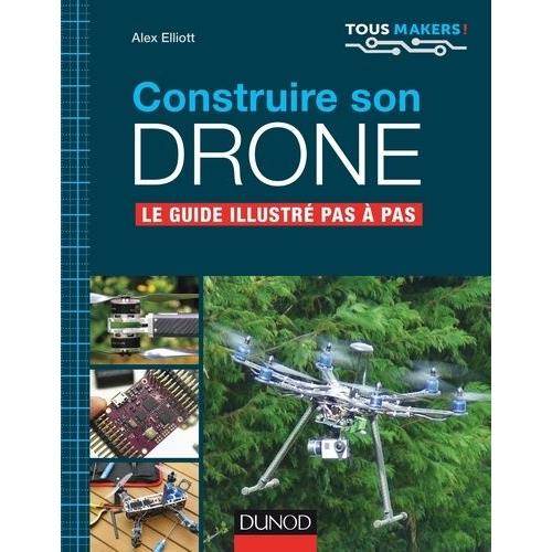 Construire Son Drone - Le Guide Illustré Pas À Pas