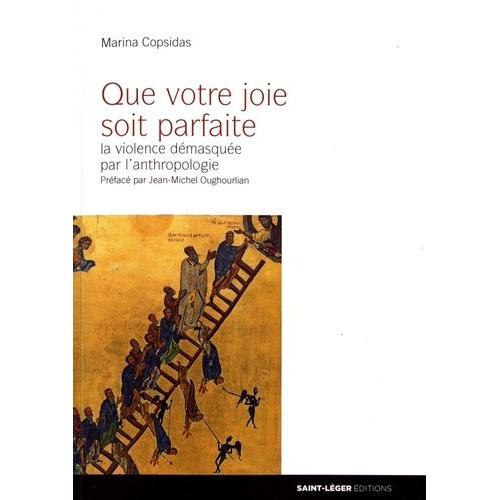 Que Votre Joie Soit Parfaite - La Violence Démasquée Par L'anthropologie