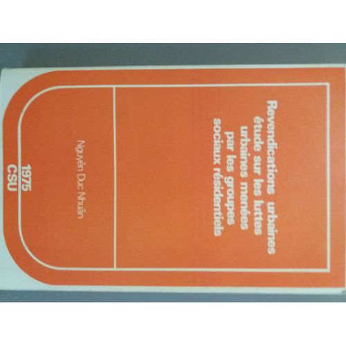 Revendications Urbaines : Étude Sur Les Luttes Urbaines Menées Par Les Groupes Sociaux Résidentiels [Paperback] Nguyên, Duc Nhuân And Centre National De La Recherche Scientifique, Unité Mixte De(...)