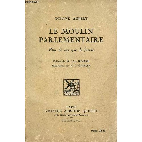 Le Moulin Parlementaire Plus De Son Que De Farine.