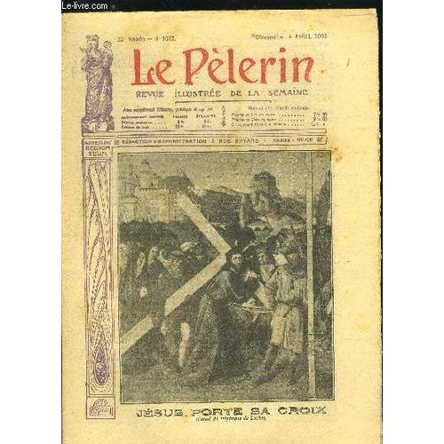 Le Pèlerin N° 1683 - Jésus Porte Sa Croix, Jeanne D Arc Par Paul Feron-Vrau, Parti Pour La Chasse, Il A Fait Mauvais Temps, On Attend Un Héritier Royal, Un Détachement De Tirailleurs, Envoyés Dans L(...)