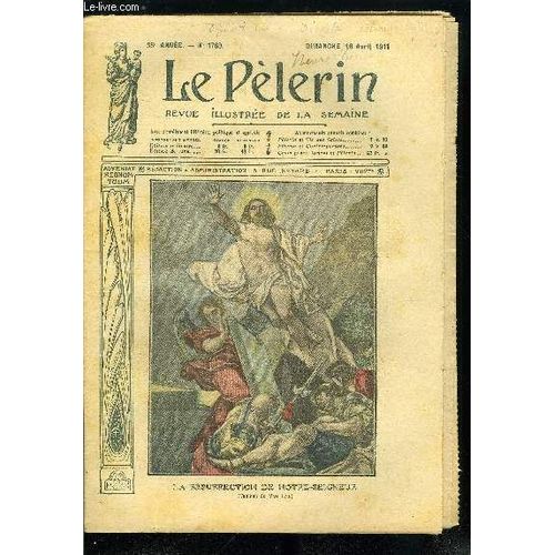 Le Pèlerin N° 1789 - La Résurrection De Notre-Seigneur, Une Offrande Pascale, Le Tunnel De Loetschberg, Pas De Désarmement, Les Apparitions De La Croix, L Engrenage (Suite) Par Jean Viola