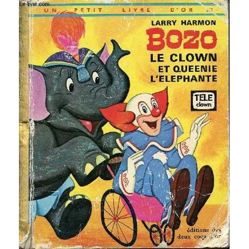 Bozo Le Clown Et Queenie L Éléphante - Un Petit Livre D Or N°372