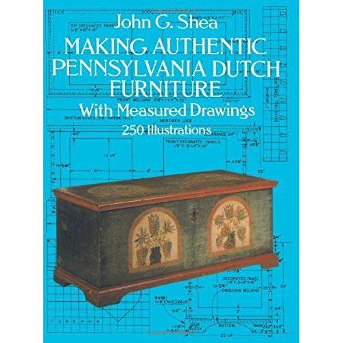 Making Authentic Pennsylvania Dutch Furniture: With Measured Drawings (Dover Woodworking)