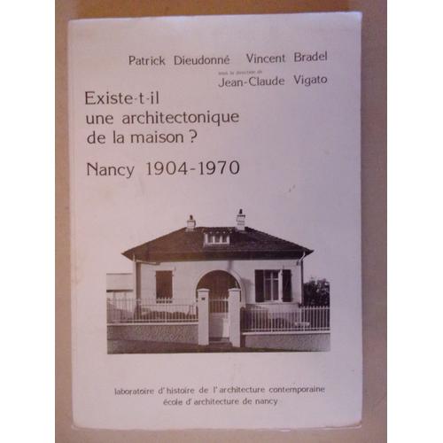 Existe-T-Il Une Architectonique De La Maison ? - Nancy 1904/1970
