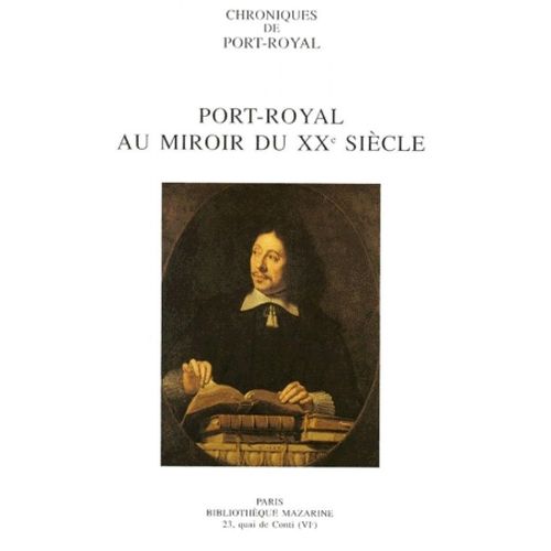 Chroniques De Port-Royal N° 49/2000 - Port-Royal Au Miroir Du Xxe Siècle