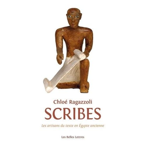 Scribes - Les Artisans Du Texte De L?Egypte Ancienne (1550-1000)