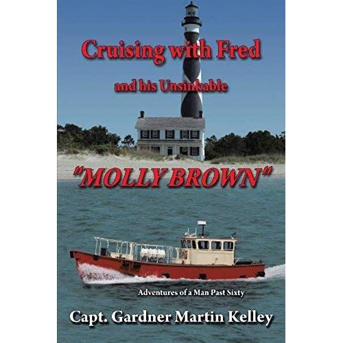 Cruising With Fred And His Unsinkable "Molly Brown