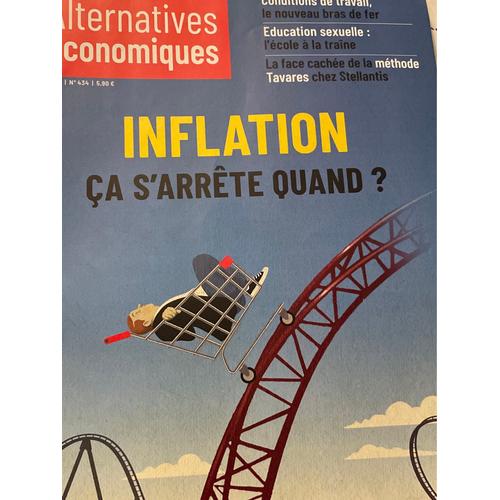 Alternatives Économiques 434. Mai 2023. Inflation: Ça S¿Arrête Quand? Conditions De Travail. Éducation Sexuelle. La Face Cachée De La Méthode Tavares Chez Stellantis.