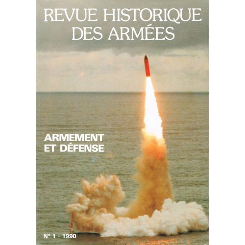 Revue Historique Des Armees 1990 N° 1 : Armée De L'air Révolution Technique( 1933/1939) Et Face Au Problème Nucléaire (1945/1954) - Evolution De L'emploi Du Char , Des Missiles Nucléaires, Etc...